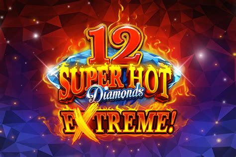 12 Super Hot Diamonds Extreme Review 2024
