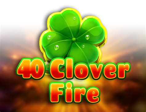 40 Clover Fire Brabet