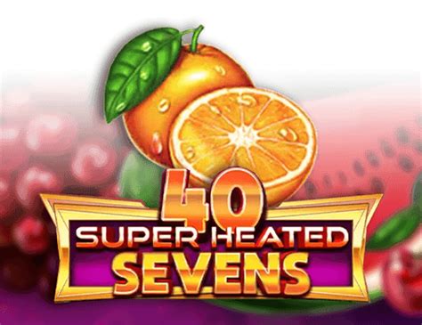 40 Super Heated Sevens Betsson