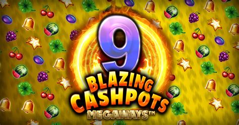 9 Blazing Cashpots Megaways Pokerstars