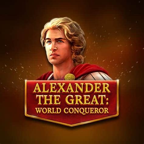 Alexander The Great World Conqueror Netbet