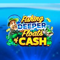 Fishing Deeper Floats Of Cash Netbet