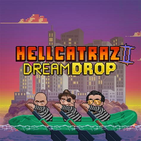 Hellcatraz 2 Dream Drop Brabet