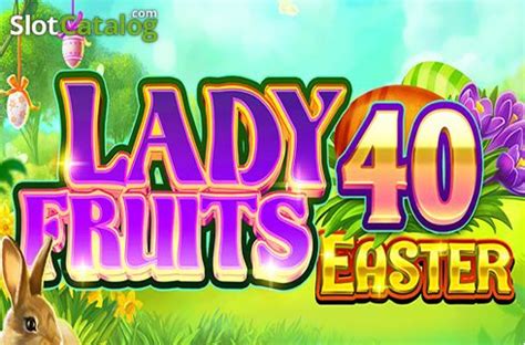Lady Fruits 40 Easter Pokerstars