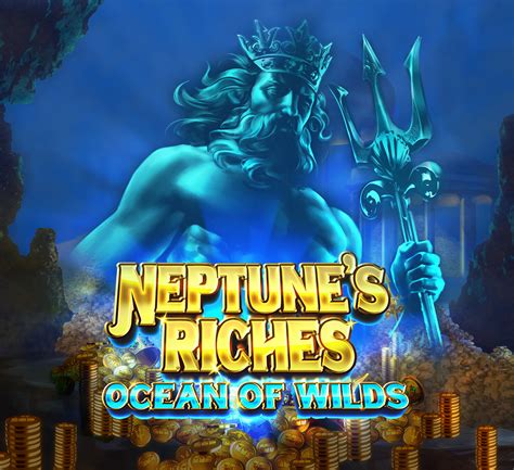 Neptune S Riches Ocean Of Wilds Bet365