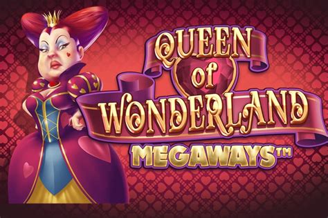 Play Queen Of Wonderland Megaways Slot