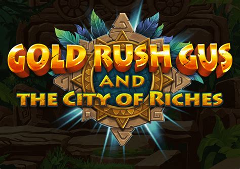 Slot Gold Rush Gus The City Of Riches