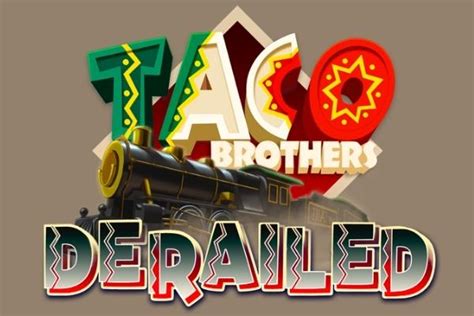 Taco Brothers Derailed Betano