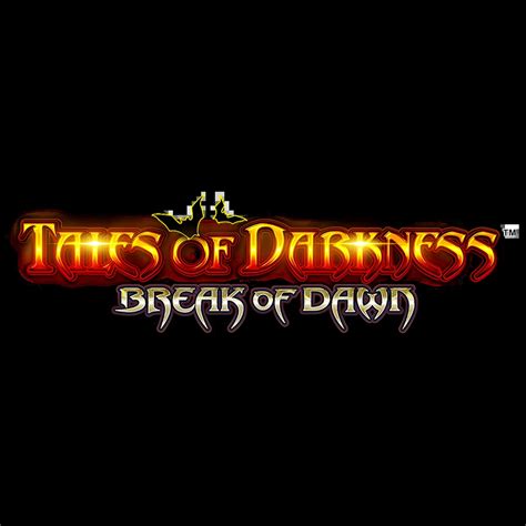 Tales Of Darkness Break Of Dawn Brabet