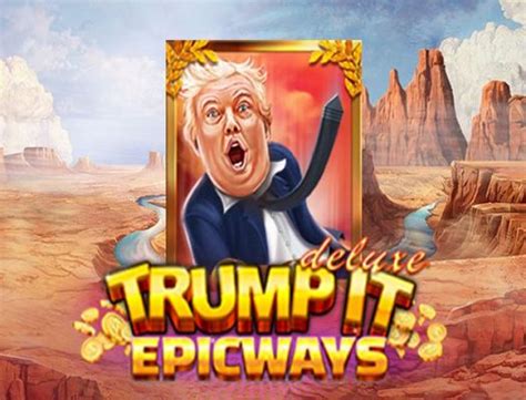 Trump It Epicways Brabet